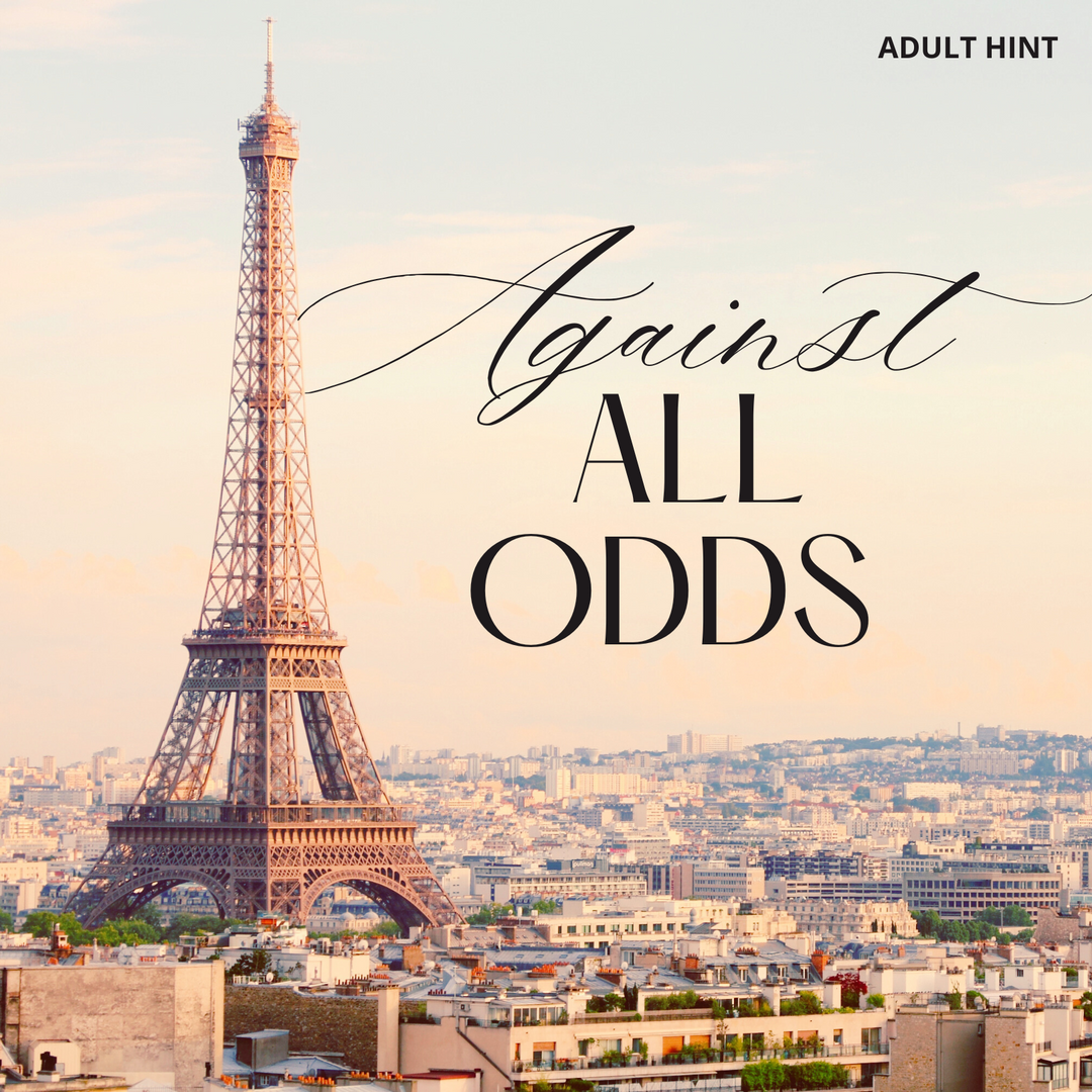 A photo of the Eiffel Tower in France. The words "Against All Odds" and "Adult Hint" are written in black lettering in the sky next to the the tower.