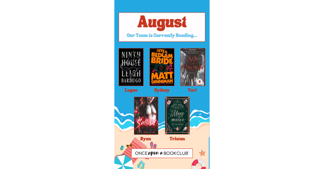 August OUABC team reading list featuring Ninth House, The Eye of the Bedlam Bride, Six of Crows, Sullied and The Hearth Witch's Guide to Magic and Murder.