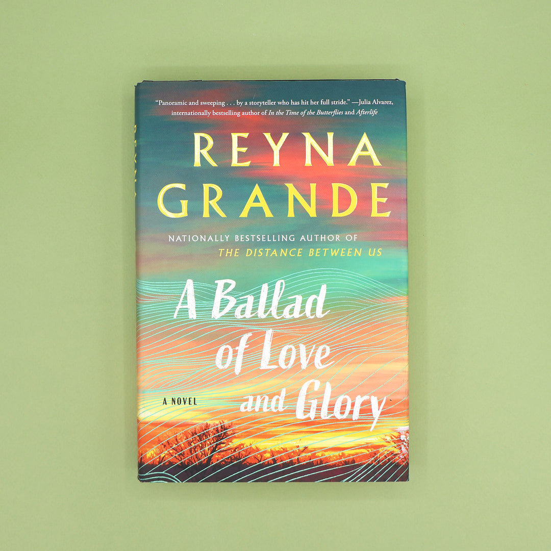 Book cover of 'A Ballad of Love and Glory' by Reyna Grande on a green background