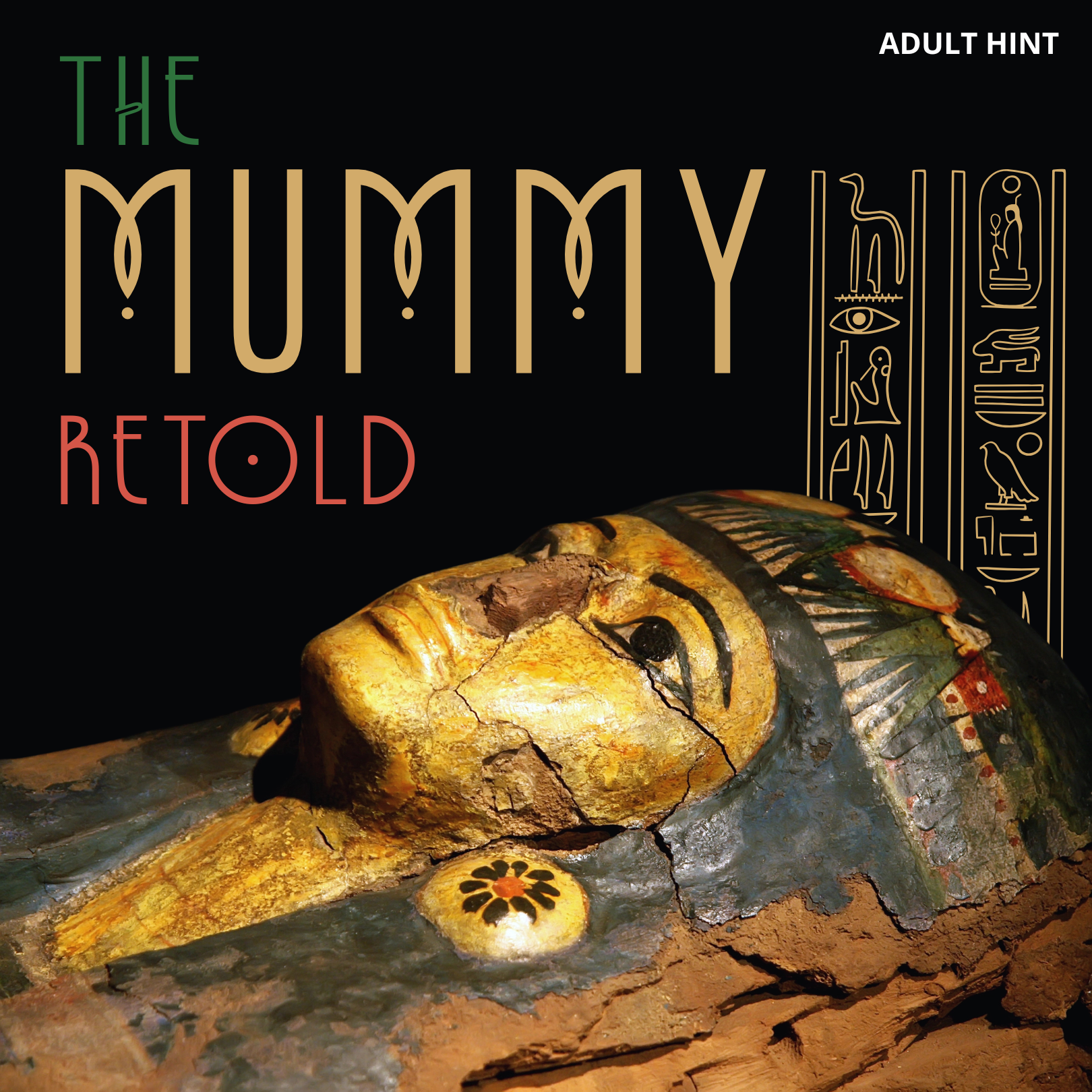 Teaser image for 'The Mummy Retold' featuring a close-up of an ancient Egyptian sarcophagus on a black background with stylized title text and hieroglyphic illustrations.