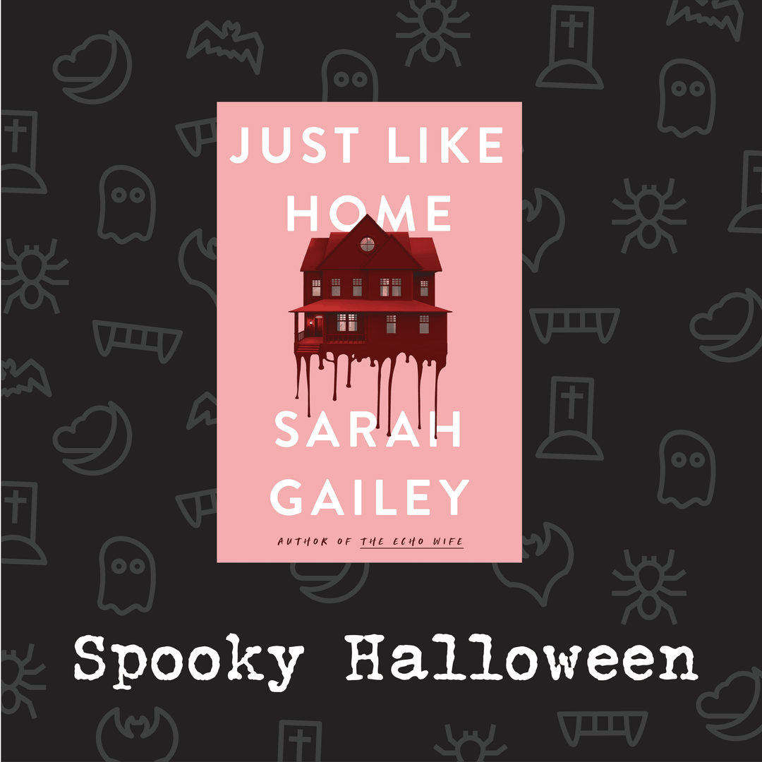 the book cover of Just Like Home by Sarah Gailey above the words "Spooky Halloween"